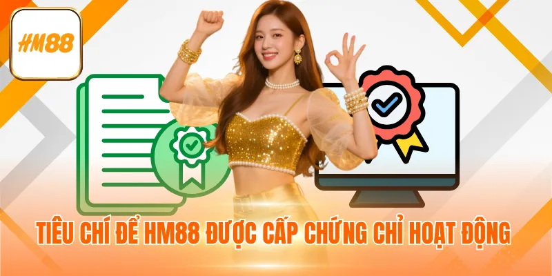 Tiêu chí để HM88 được cấp chứng chỉ hoạt động